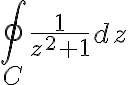 $\oint_C \frac{1}{z^2+1}dz$